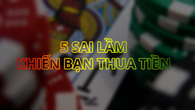  Những Sai Lầm Cần Tránh Khi Thực Hiện 5-Bet Poker