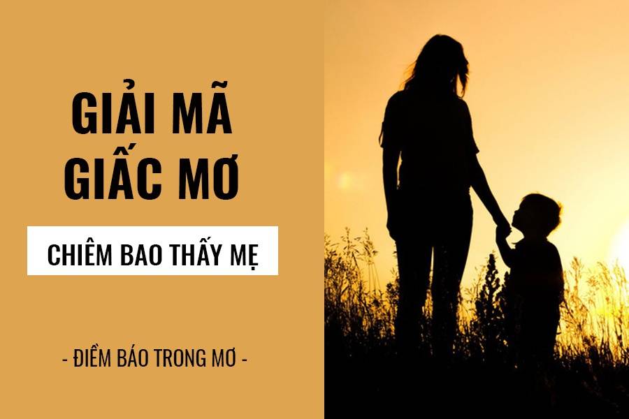 Nằm mơ thấy mẹ đã mất về là điềm tốt hay xấu?